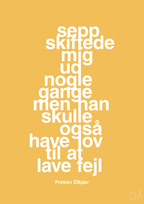 plakat: sepp skiftede mig ud nogle gange men han skulle også have lov til at lave fejl - honeycomb-Fodbold-A1two3