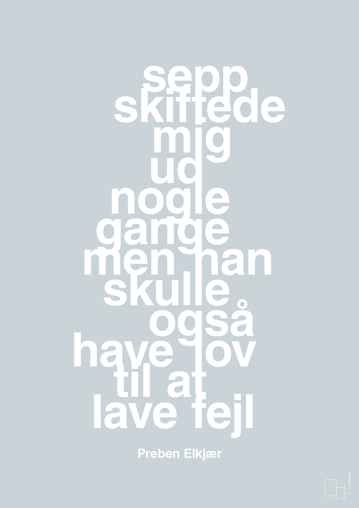 plakat: sepp skiftede mig ud nogle gange men han skulle også have lov til at lave fejl - light drizzle-Fodbold-A1two3