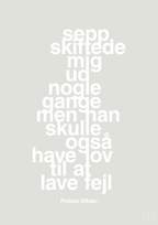 plakat: sepp skiftede mig ud nogle gange men han skulle også have lov til at lave fejl - painters white-Fodbold-A1two3