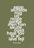 plakat: sepp skiftede mig ud nogle gange men han skulle også have lov til at lave fejl - secret meadow-Fodbold-A1two3