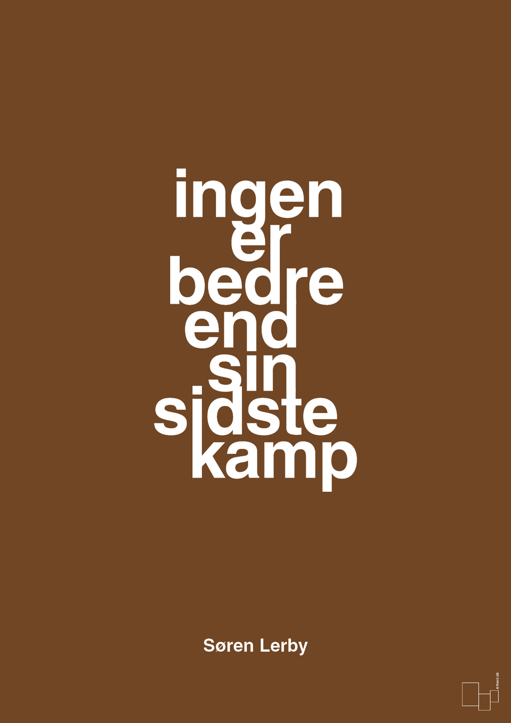 plakat: ingen er bedre end sin sidste kamp - dark brown-Fodbold-A1two3