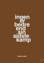 plakat: ingen er bedre end sin sidste kamp - dark brown-Fodbold-A1two3