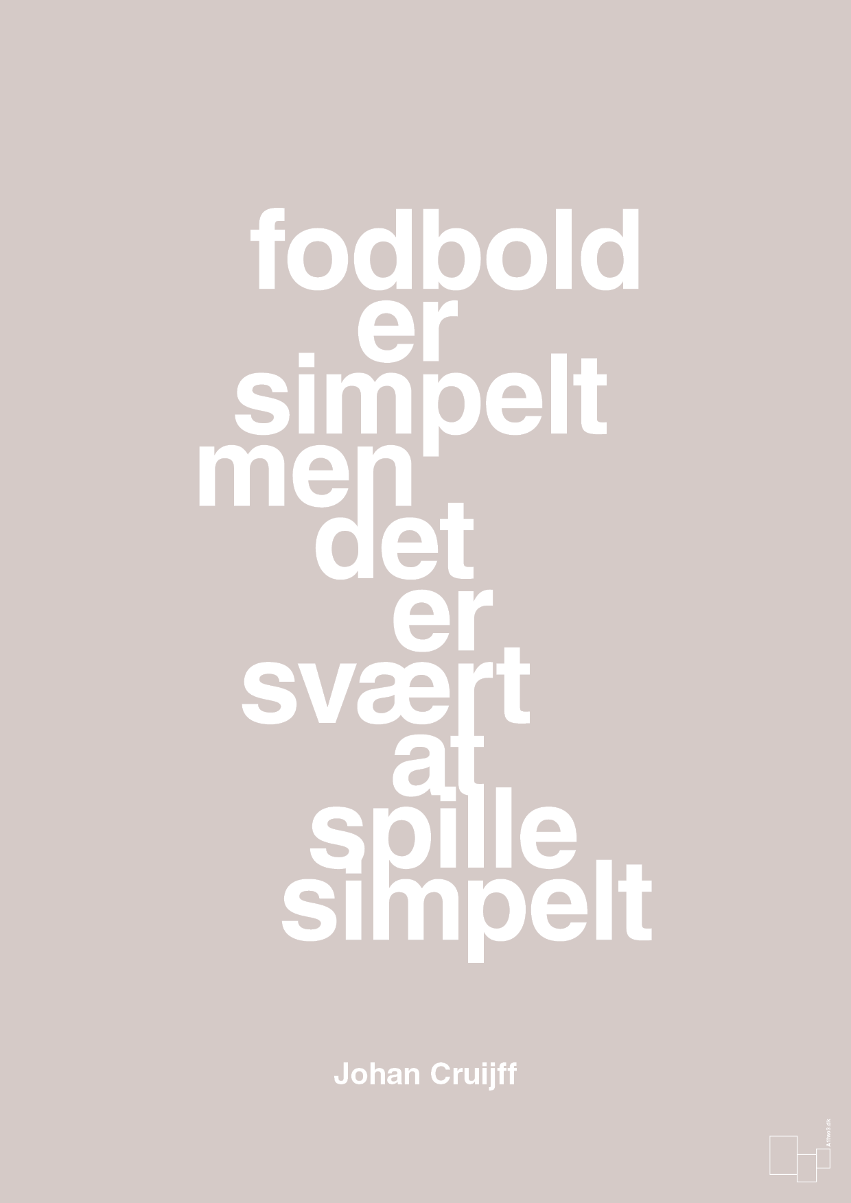 plakat: fodbold er simpelt men det er svært at spille simpelt - broken beige-Fodbold-A1two3