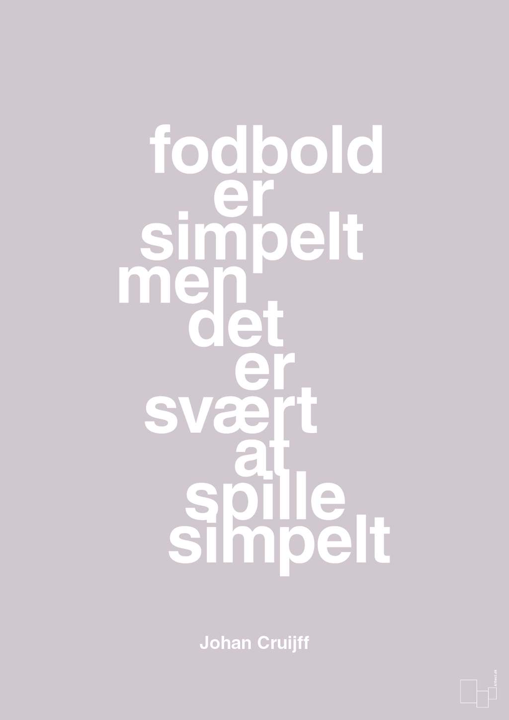 plakat: fodbold er simpelt men det er svært at spille simpelt - dusty lilac-Fodbold-A1two3