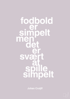 plakat: fodbold er simpelt men det er svært at spille simpelt - dusty lilac-Fodbold-A1two3