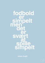 plakat: fodbold er simpelt men det er svært at spille simpelt - heavenly blue-Fodbold-A1two3