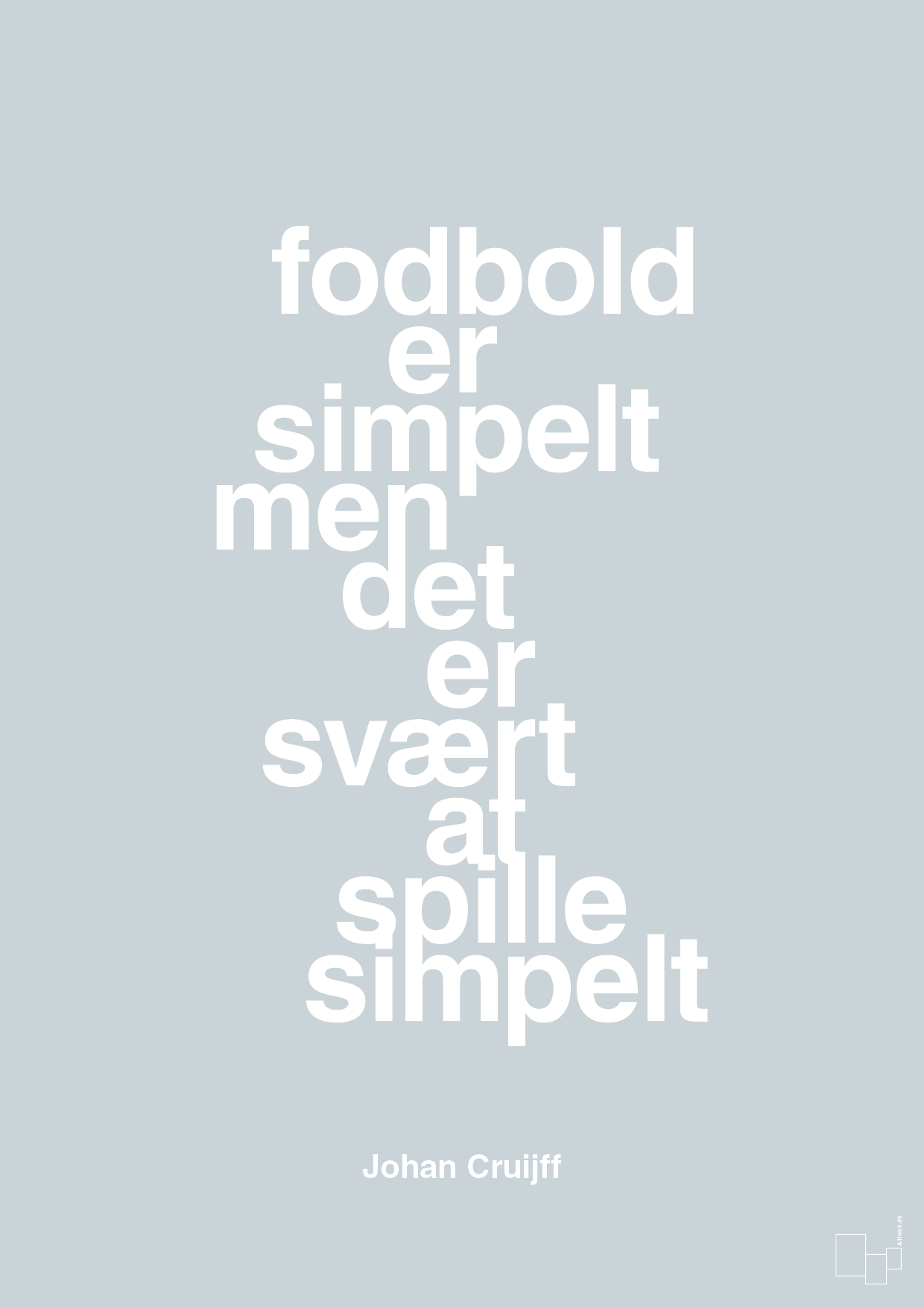 plakat: fodbold er simpelt men det er svært at spille simpelt - light drizzle-Fodbold-A1two3