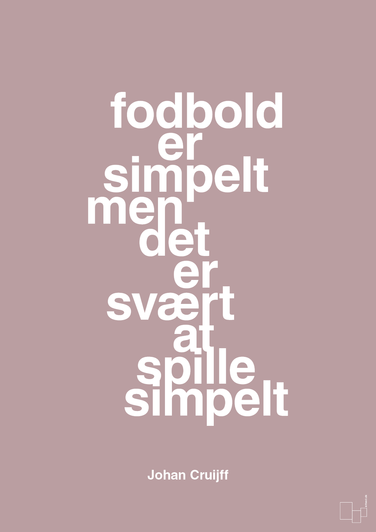 plakat: fodbold er simpelt men det er svært at spille simpelt - light rose-Fodbold-A1two3