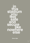 plakat: in this stadium you feel safe and secure like nowhere else - battleship gray-Fodbold-A1two3