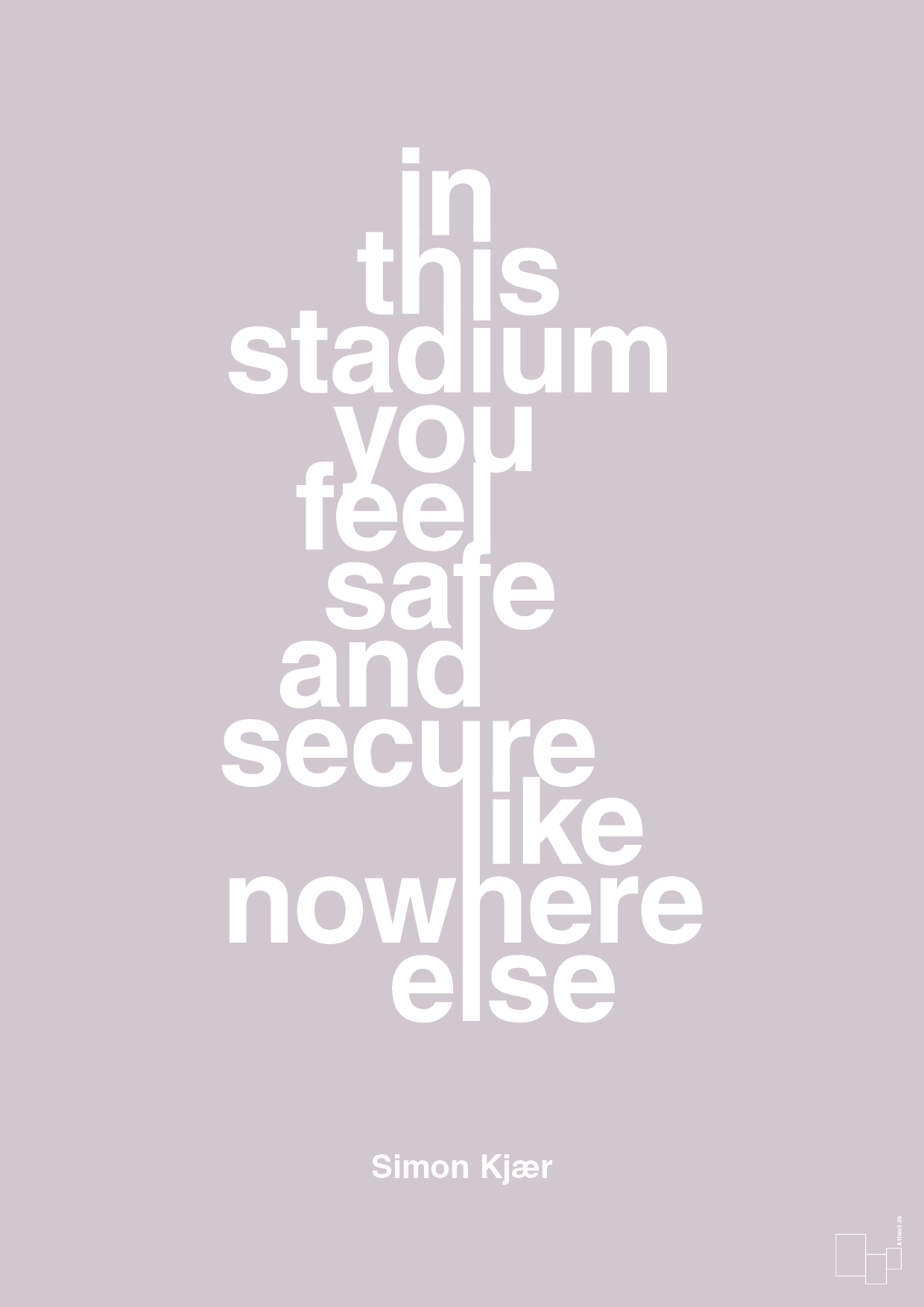 plakat: in this stadium you feel safe and secure like nowhere else - dusty lilac-Fodbold-A1two3