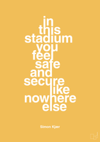 plakat: in this stadium you feel safe and secure like nowhere else - honeycomb-Fodbold-A1two3