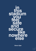 plakat: in this stadium you feel safe and secure like nowhere else - lapis blue-Fodbold-A1two3