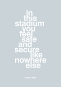 plakat: in this stadium you feel safe and secure like nowhere else - light drizzle-Fodbold-A1two3