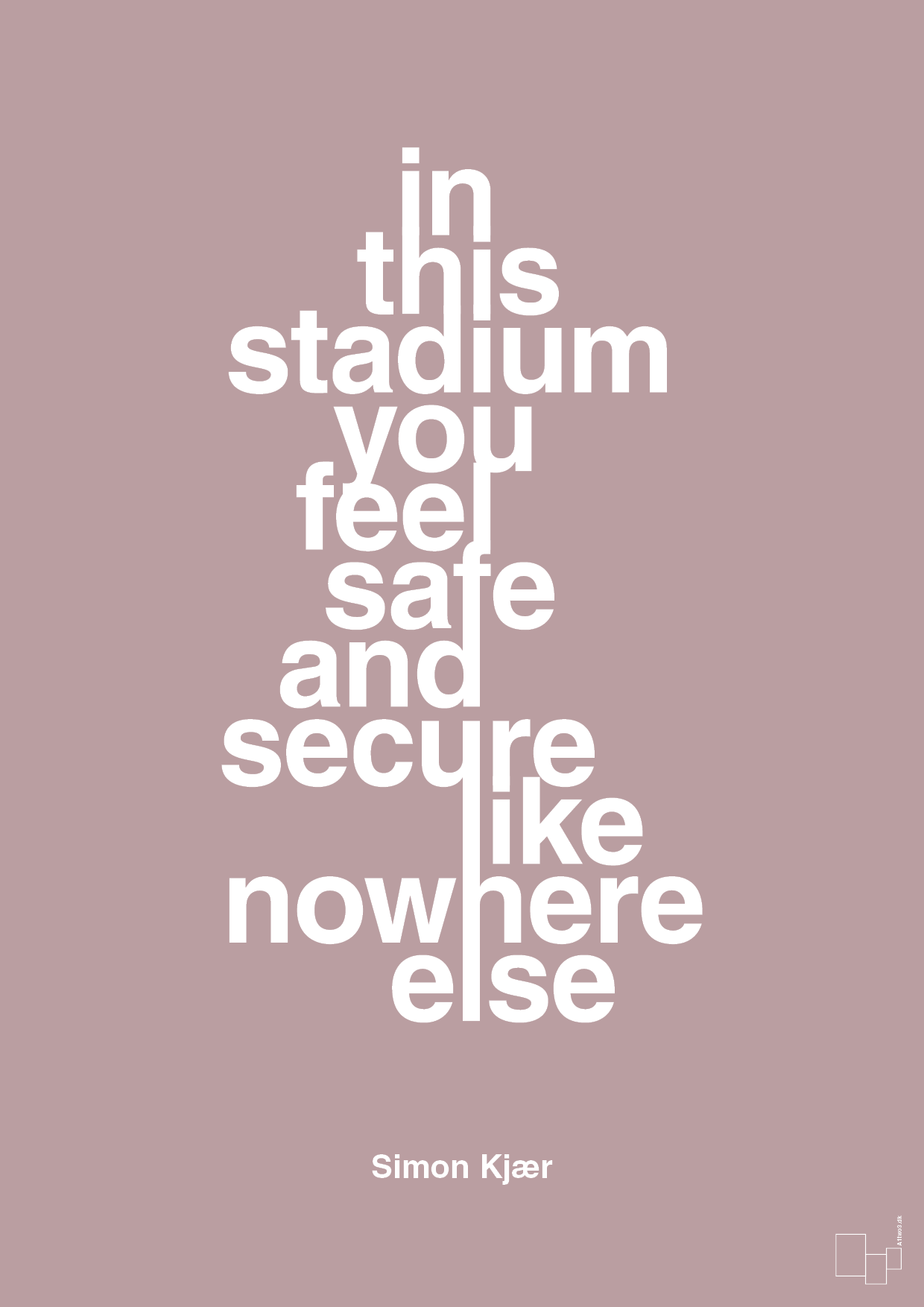 plakat: in this stadium you feel safe and secure like nowhere else - light rose-Fodbold-A1two3