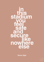 plakat: in this stadium you feel safe and secure like nowhere else - powder-Fodbold-A1two3