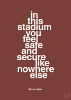 plakat: in this stadium you feel safe and secure like nowhere else - red pepper-Fodbold-A1two3
