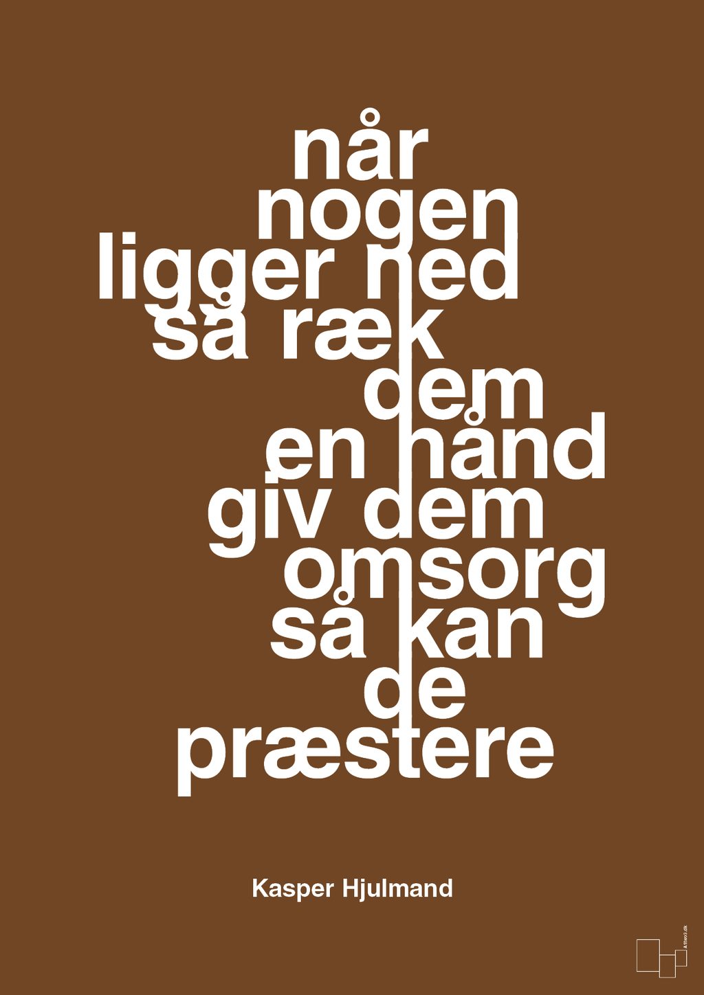 plakat: når nogen ligger ned så ræk dem en hånd og giv dem omsorg så kan de præstere - dark brown-Fodbold-A1two3
