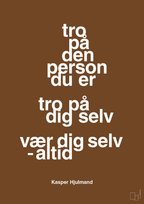 plakat: tro på den person du er tro på dig selv vær dig selv - altid - dark brown-Fodbold-A1two3