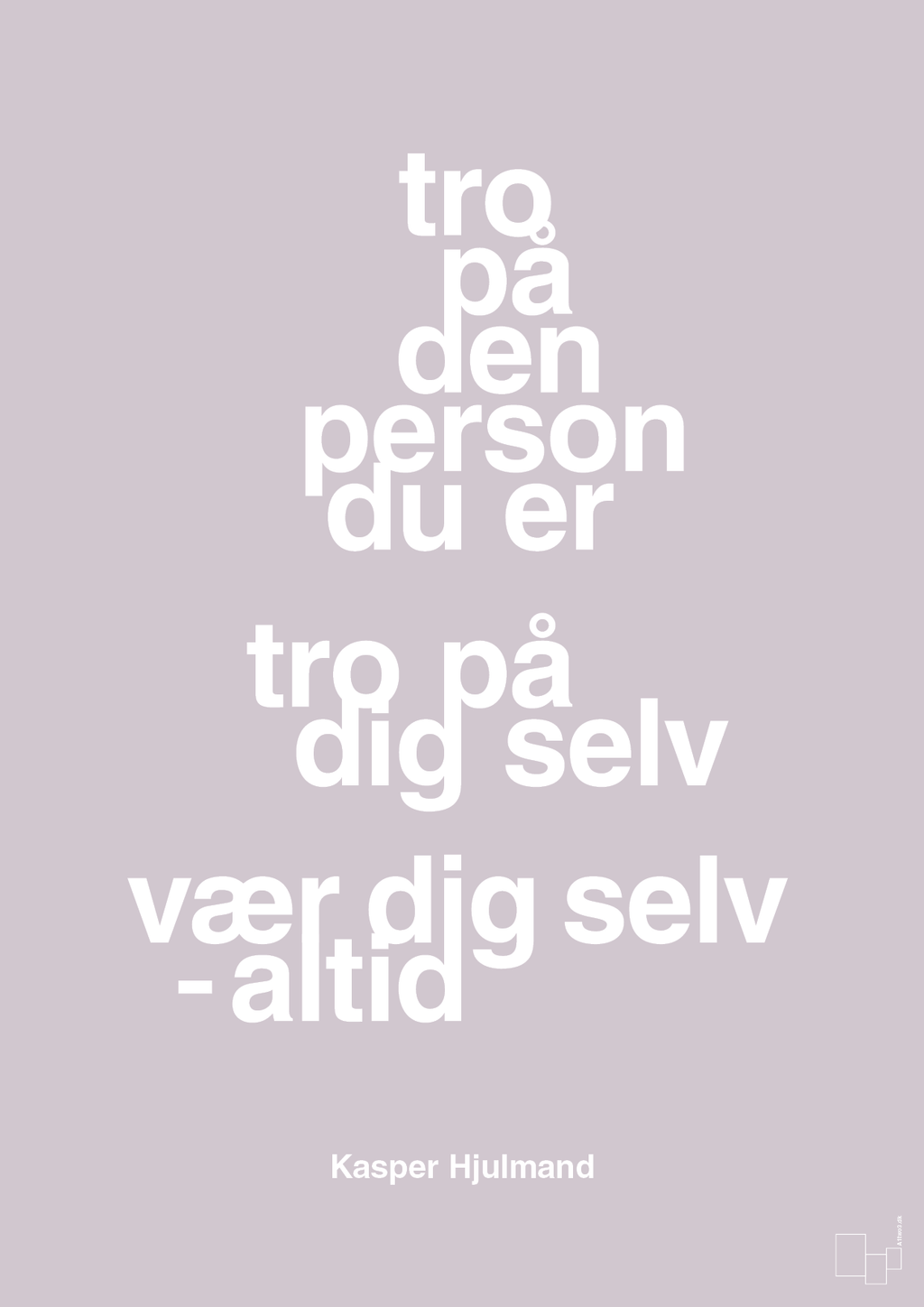 plakat: tro på den person du er tro på dig selv vær dig selv - altid - dusty lilac-Fodbold-A1two3