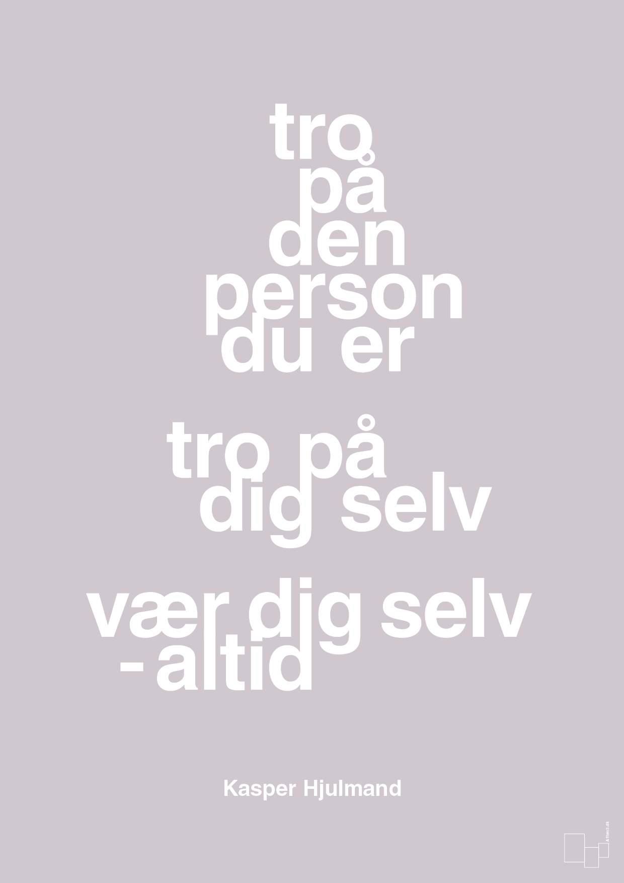 plakat: tro på den person du er tro på dig selv vær dig selv - altid - dusty lilac-Fodbold-A1two3