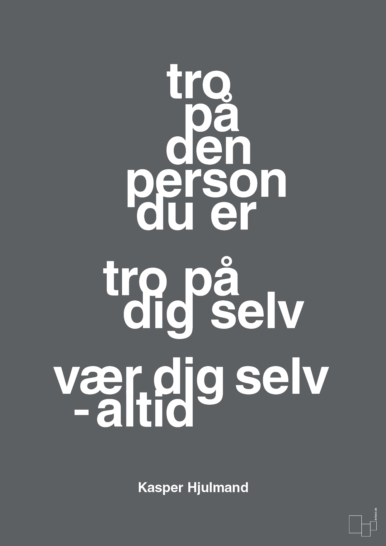 plakat: tro på den person du er tro på dig selv vær dig selv - altid - graphic charcoal-Fodbold-A1two3