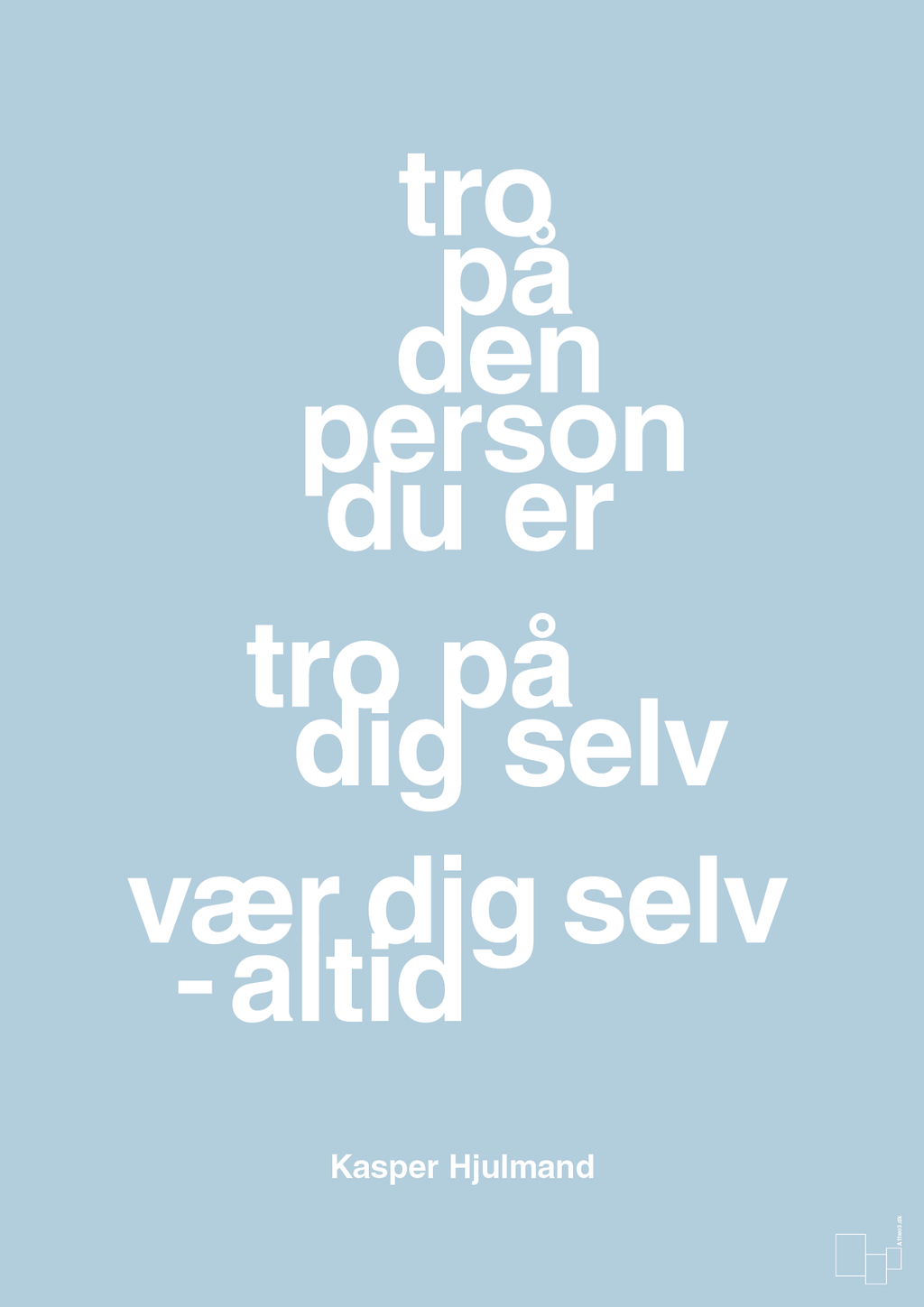 plakat: tro på den person du er tro på dig selv vær dig selv - altid - heavenly blue-Fodbold-A1two3
