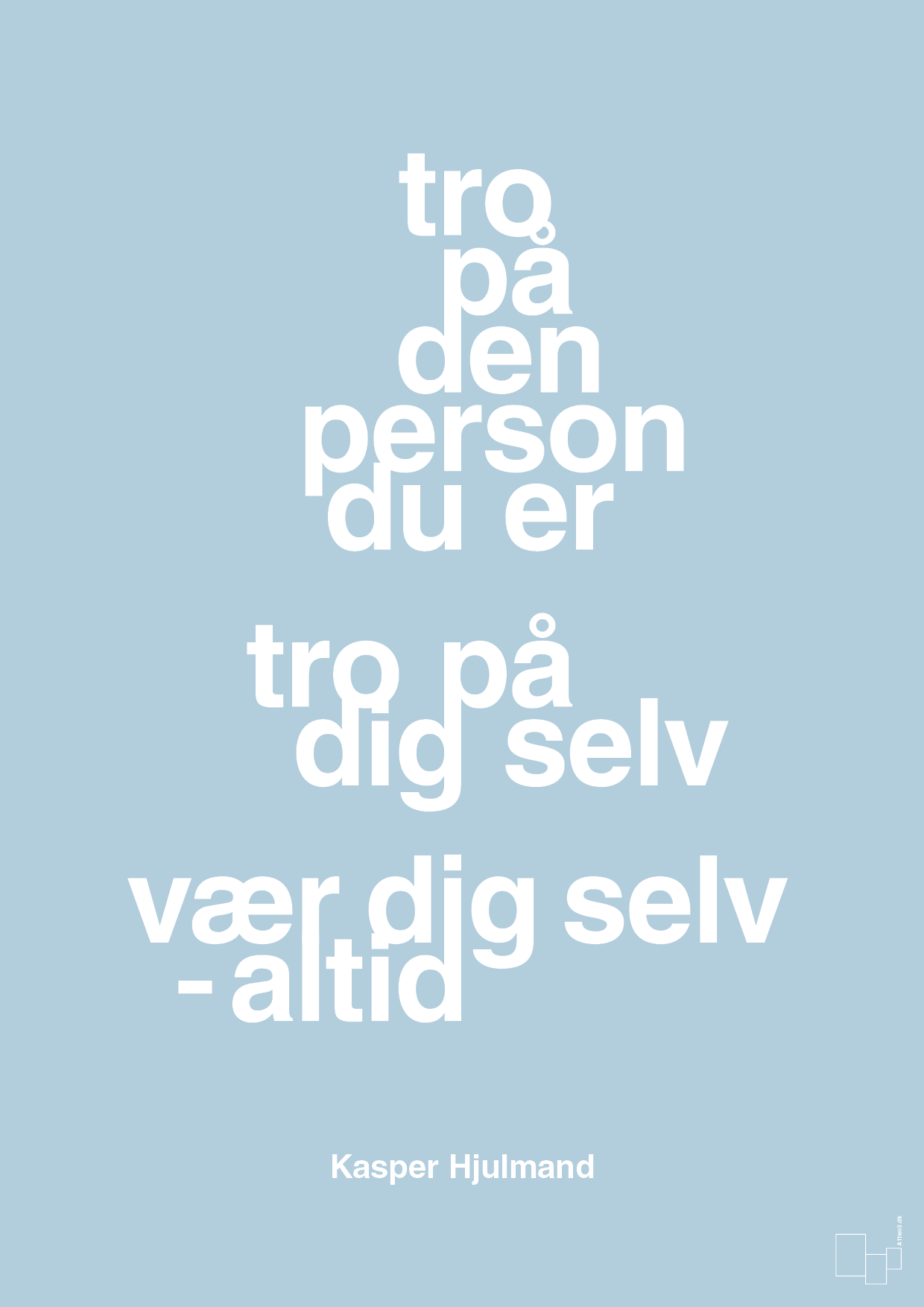 plakat: tro på den person du er tro på dig selv vær dig selv - altid - heavenly blue-Fodbold-A1two3