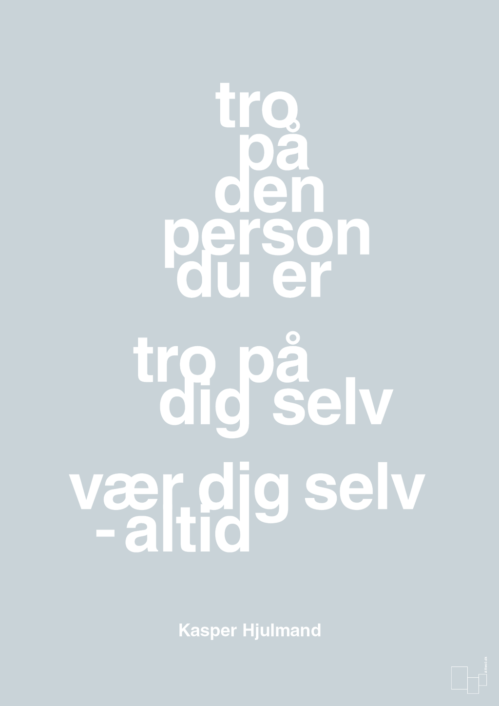plakat: tro på den person du er tro på dig selv vær dig selv - altid - light drizzle-Fodbold-A1two3