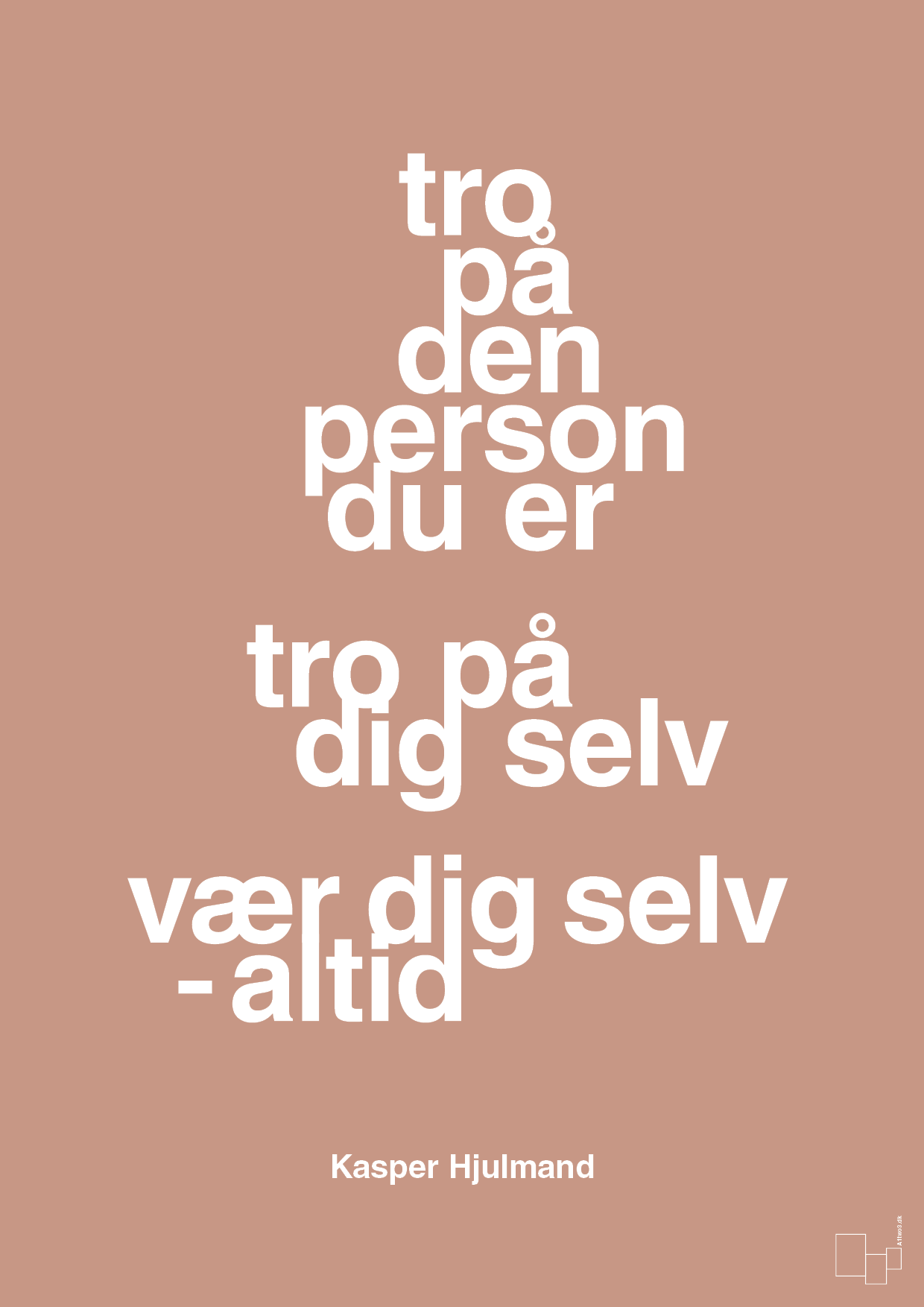 plakat: tro på den person du er tro på dig selv vær dig selv - altid - powder-Fodbold-A1two3