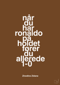 plakat: når du har ronaldo på holdet fører du allerede 1-0 - dark brown-Fodbold-A1two3