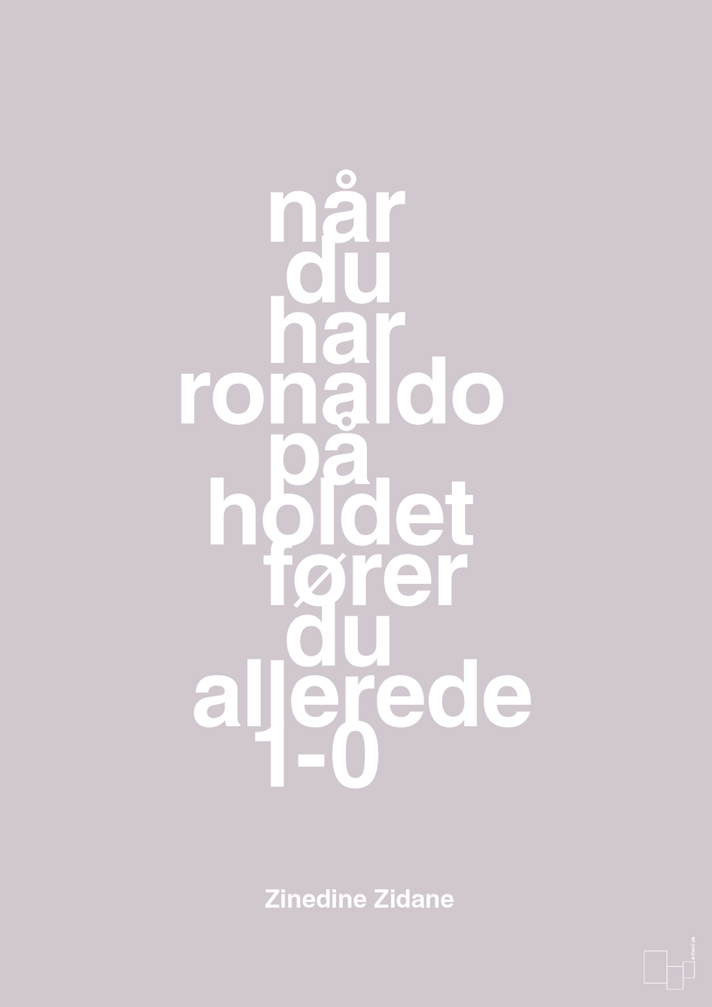 plakat: når du har ronaldo på holdet fører du allerede 1-0 - dusty lilac-Fodbold-A1two3