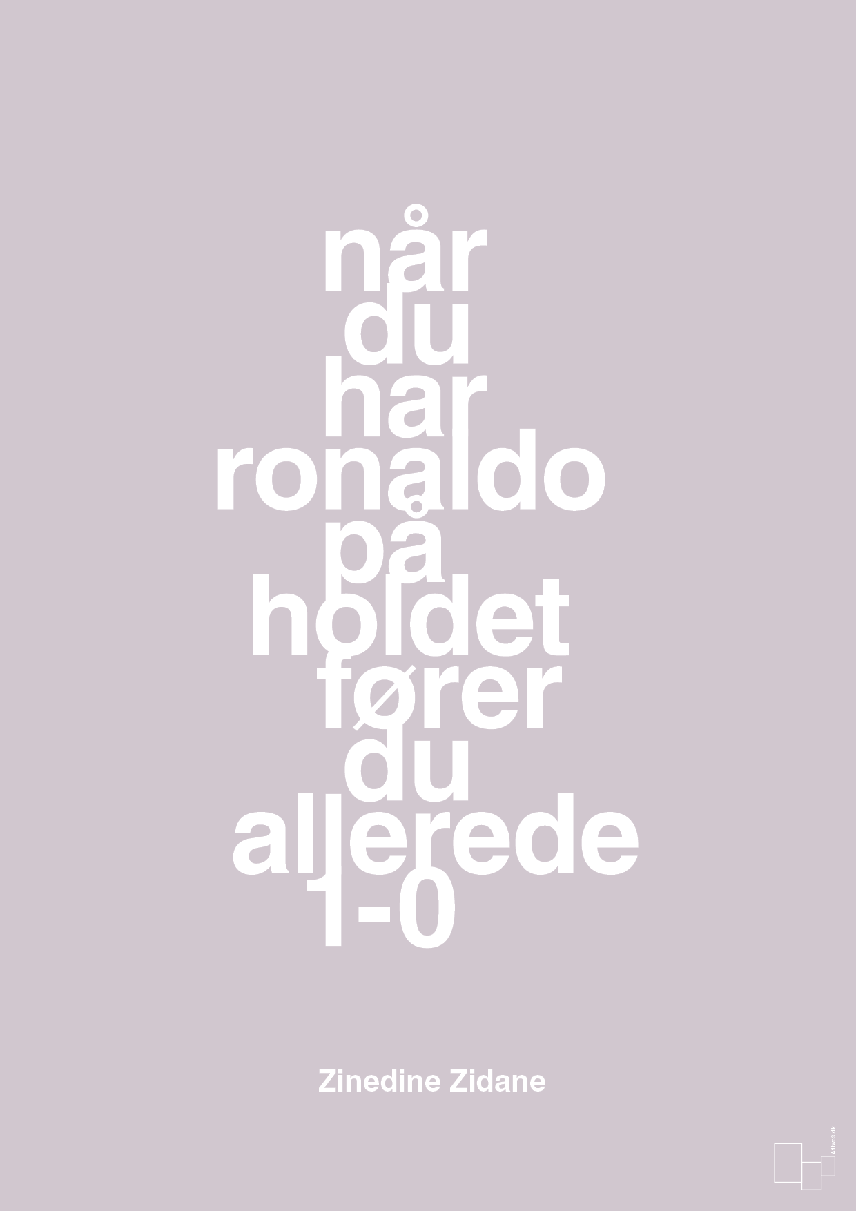 plakat: når du har ronaldo på holdet fører du allerede 1-0 - dusty lilac-Fodbold-A1two3