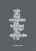plakat: når du har ronaldo på holdet fører du allerede 1-0 - graphic charcoal-Fodbold-A1two3
