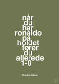 plakat: når du har ronaldo på holdet fører du allerede 1-0 - secret meadow-Fodbold-A1two3