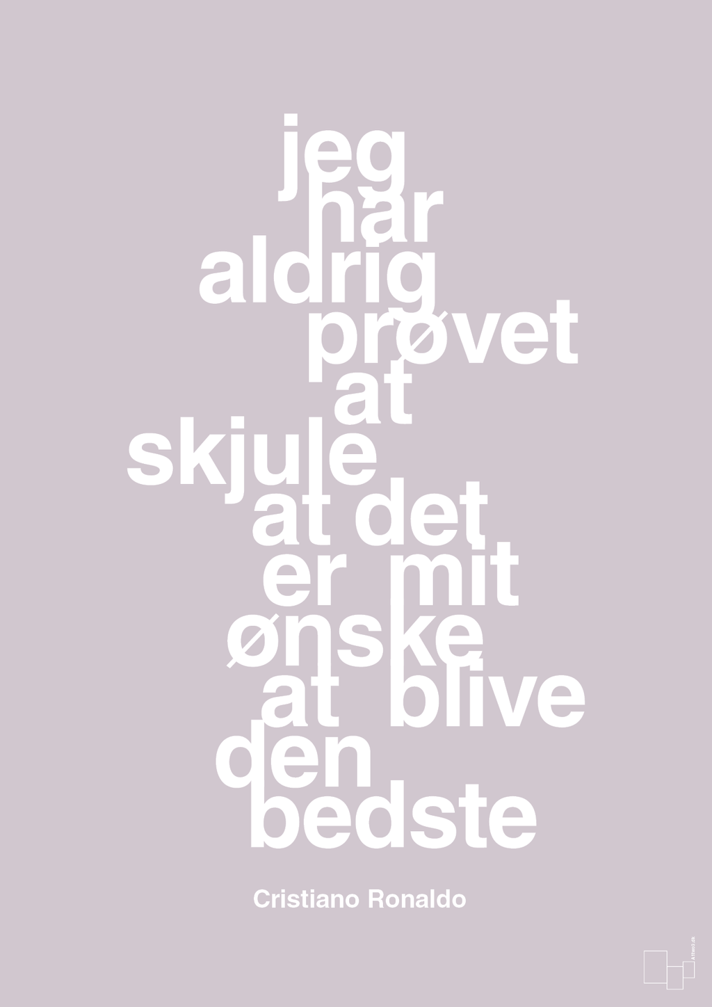 plakat: jeg har aldrig prøvet at skjule at det er mit ønske at blive den bedste - dusty lilac-Fodbold-A1two3