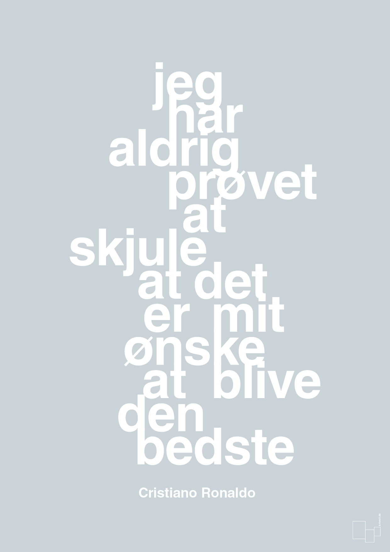plakat: jeg har aldrig prøvet at skjule at det er mit ønske at blive den bedste - light drizzle-Fodbold-A1two3