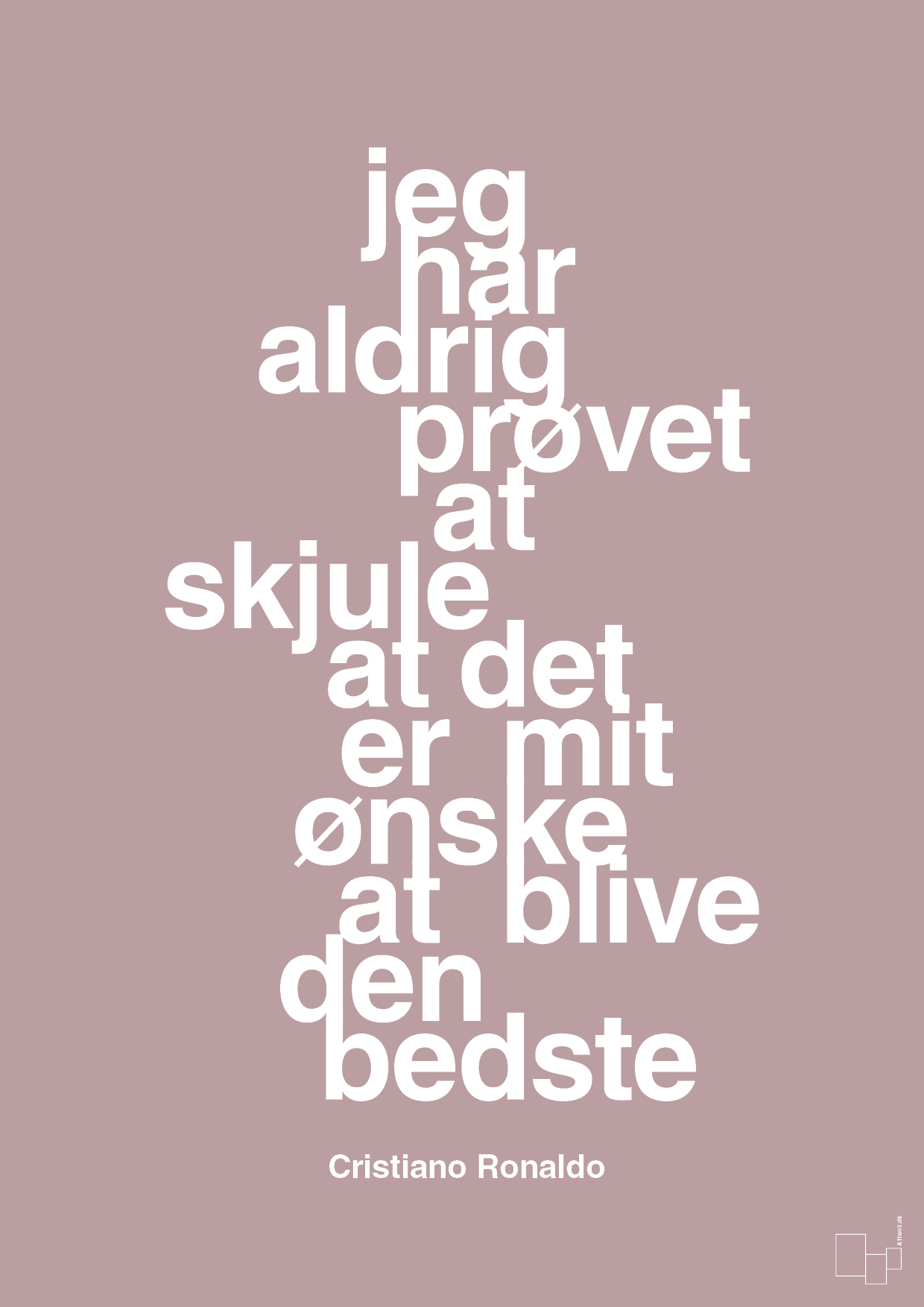 plakat: jeg har aldrig prøvet at skjule at det er mit ønske at blive den bedste - light rose-Fodbold-A1two3