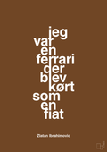 plakat: jeg var en ferrari der blev kørt som en fiat - dark brown-Fodbold-A1two3