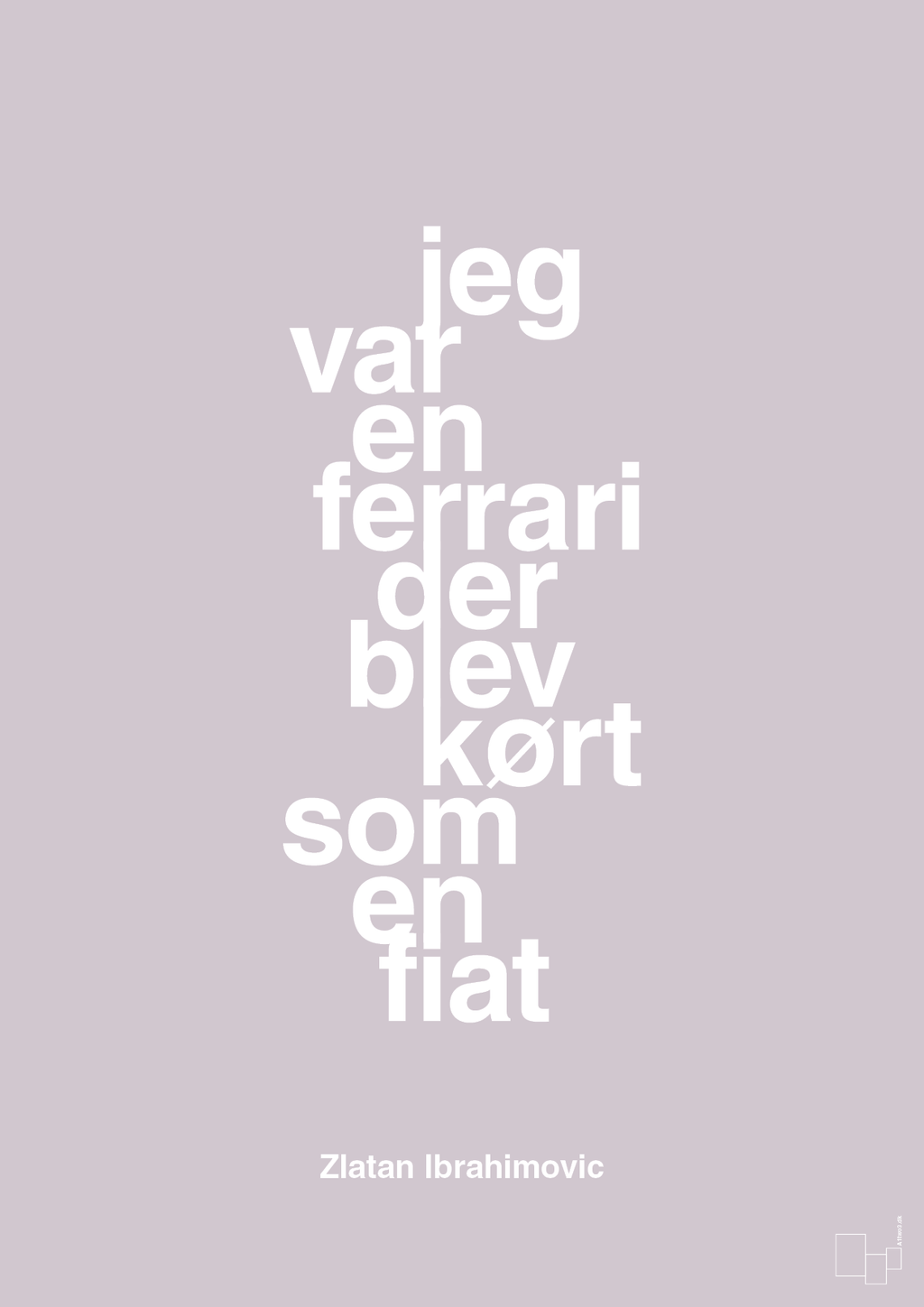 plakat: jeg var en ferrari der blev kørt som en fiat - dusty lilac-Fodbold-A1two3