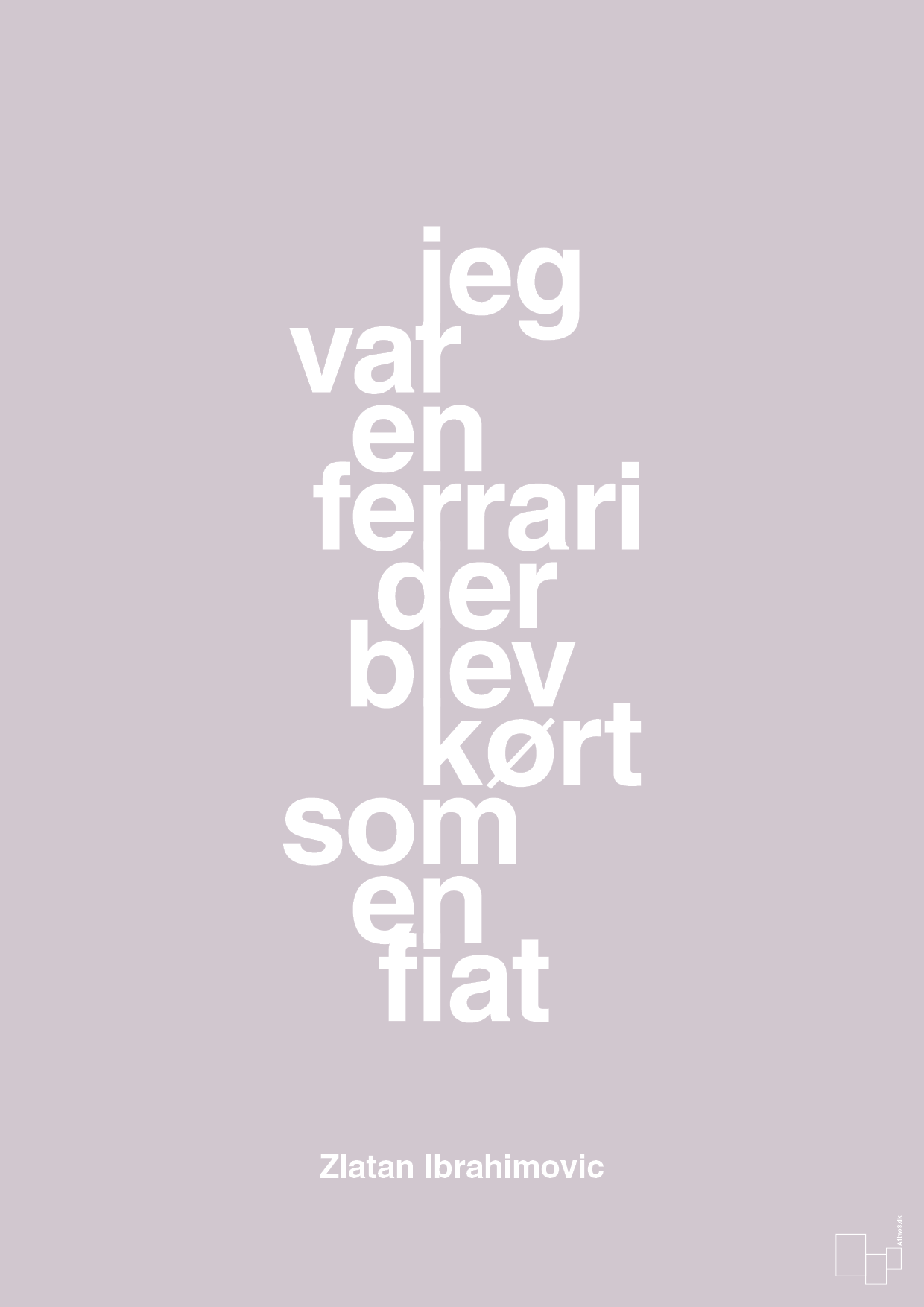 plakat: jeg var en ferrari der blev kørt som en fiat - dusty lilac-Fodbold-A1two3