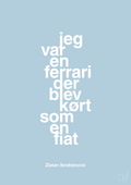 plakat: jeg var en ferrari der blev kørt som en fiat - heavenly blue-Fodbold-A1two3