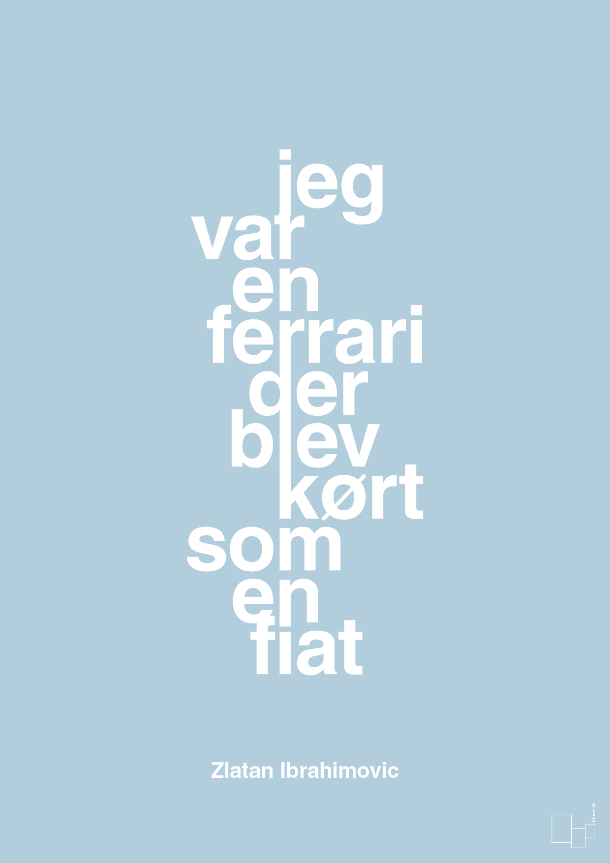 plakat: jeg var en ferrari der blev kørt som en fiat - heavenly blue-Fodbold-A1two3