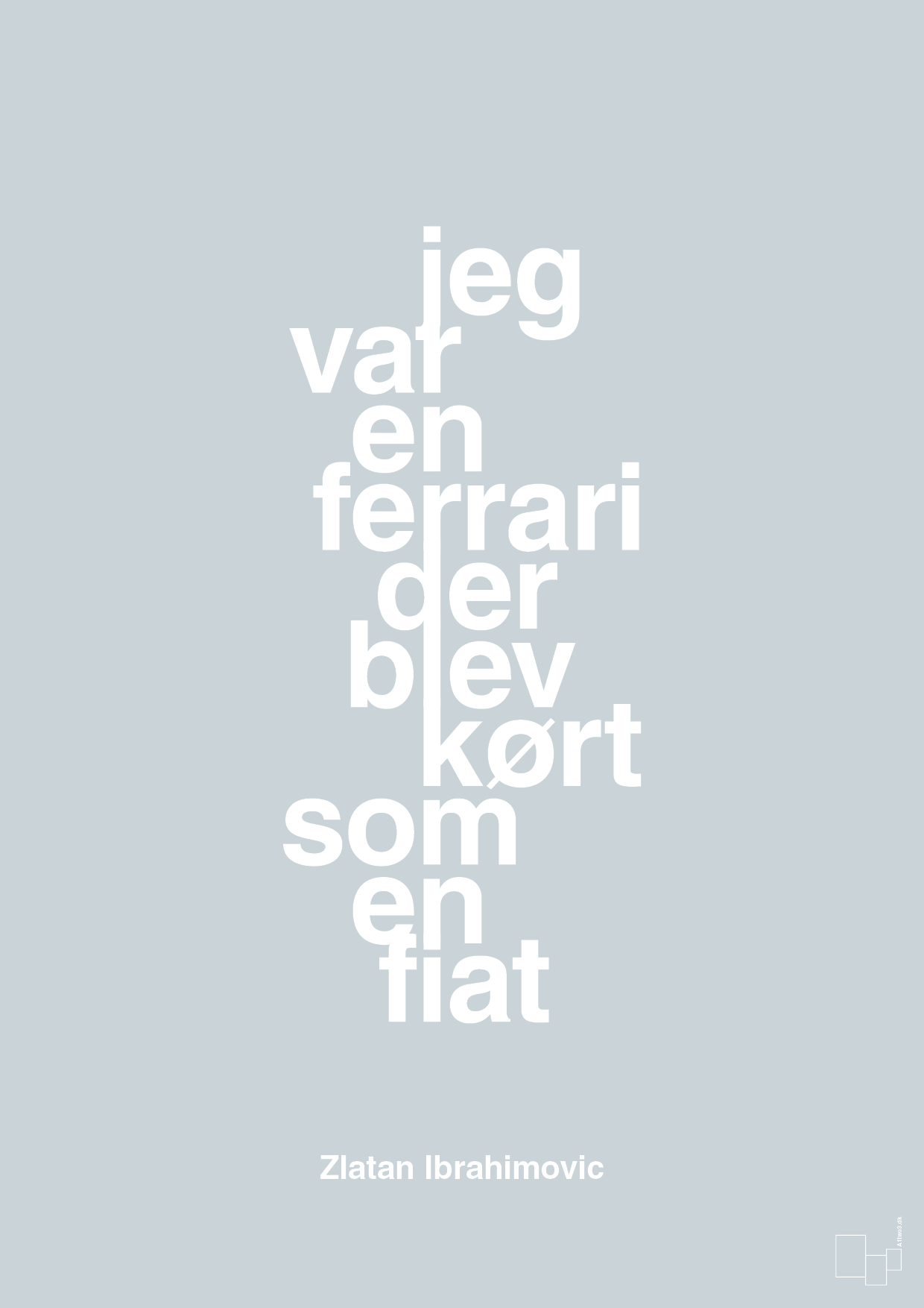 plakat: jeg var en ferrari der blev kørt som en fiat - light drizzle-Fodbold-A1two3