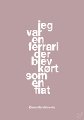 plakat: jeg var en ferrari der blev kørt som en fiat - light rose-Fodbold-A1two3