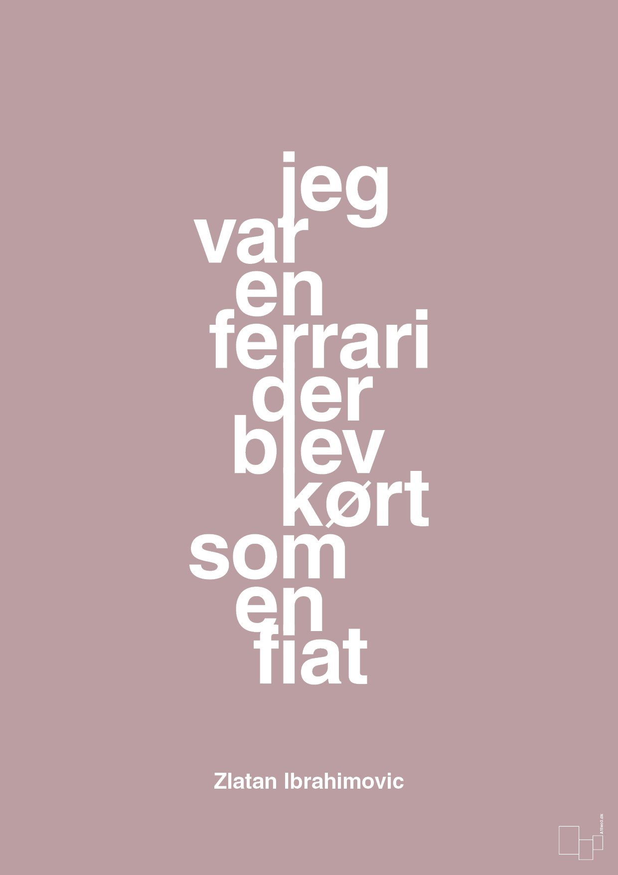 plakat: jeg var en ferrari der blev kørt som en fiat - light rose-Fodbold-A1two3