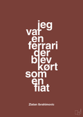 plakat: jeg var en ferrari der blev kørt som en fiat - red pepper-Fodbold-A1two3