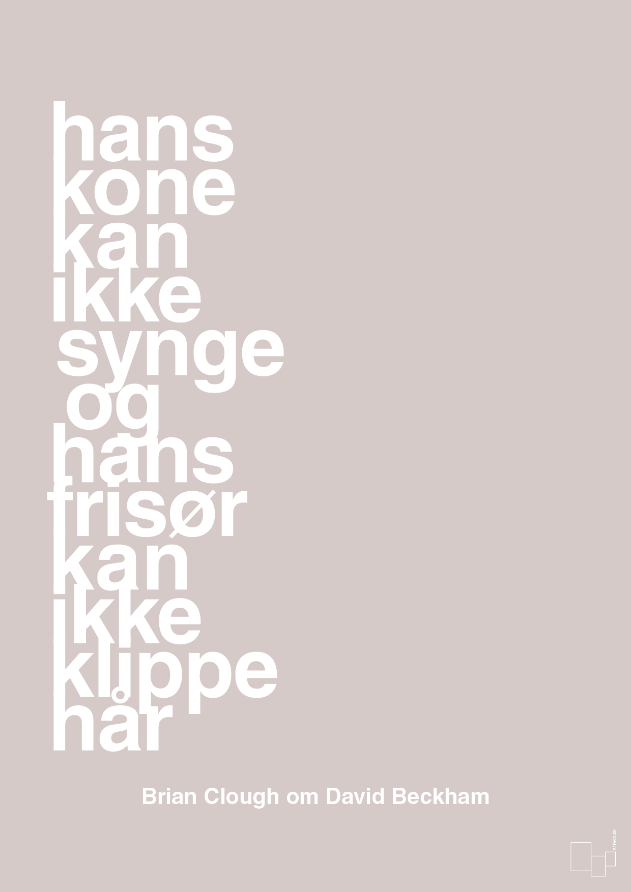 plakat: hans kone kan ikke synge og hans frisør kan ikke klippe hår - broken beige-Fodbold-A1two3
