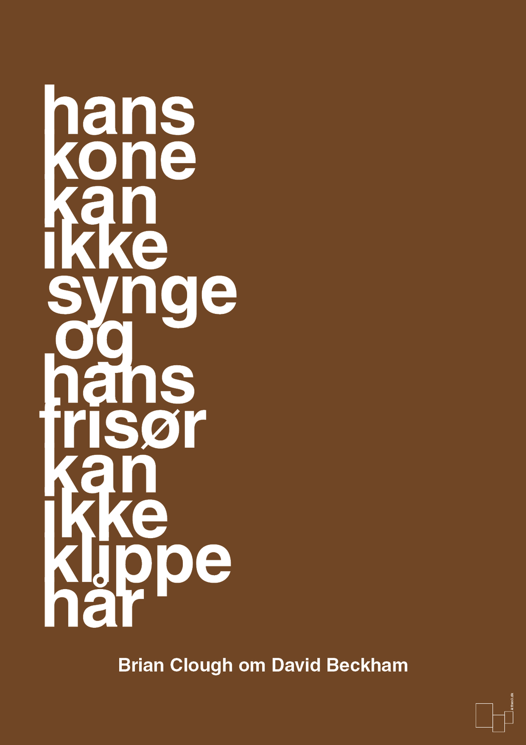 plakat: hans kone kan ikke synge og hans frisør kan ikke klippe hår - dark brown-Fodbold-A1two3