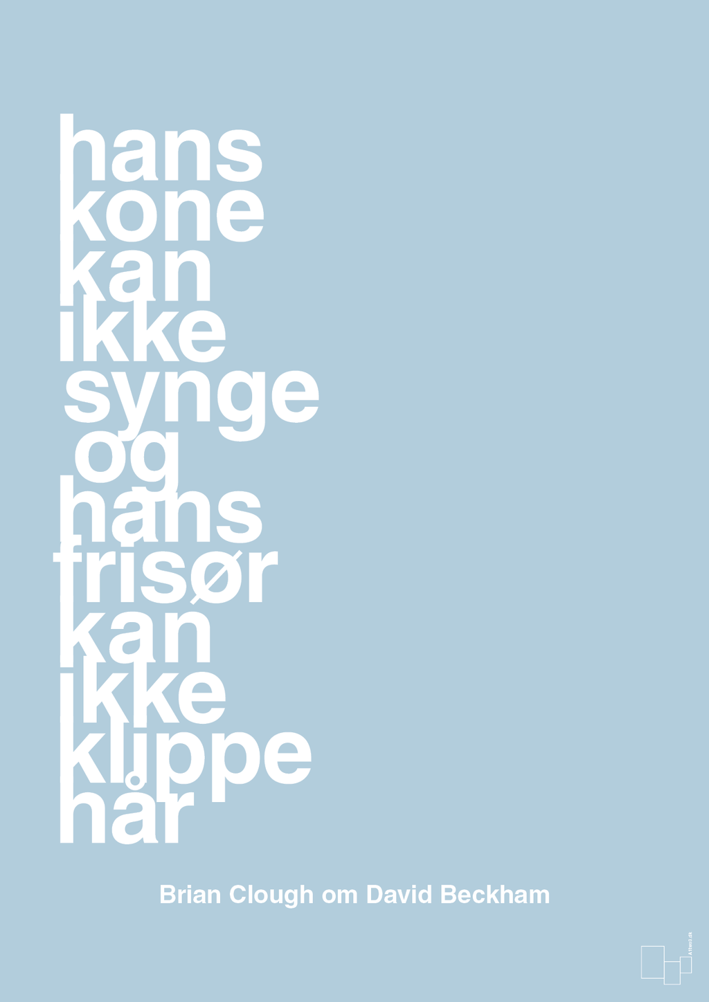 plakat: hans kone kan ikke synge og hans frisør kan ikke klippe hår - heavenly blue-Fodbold-A1two3