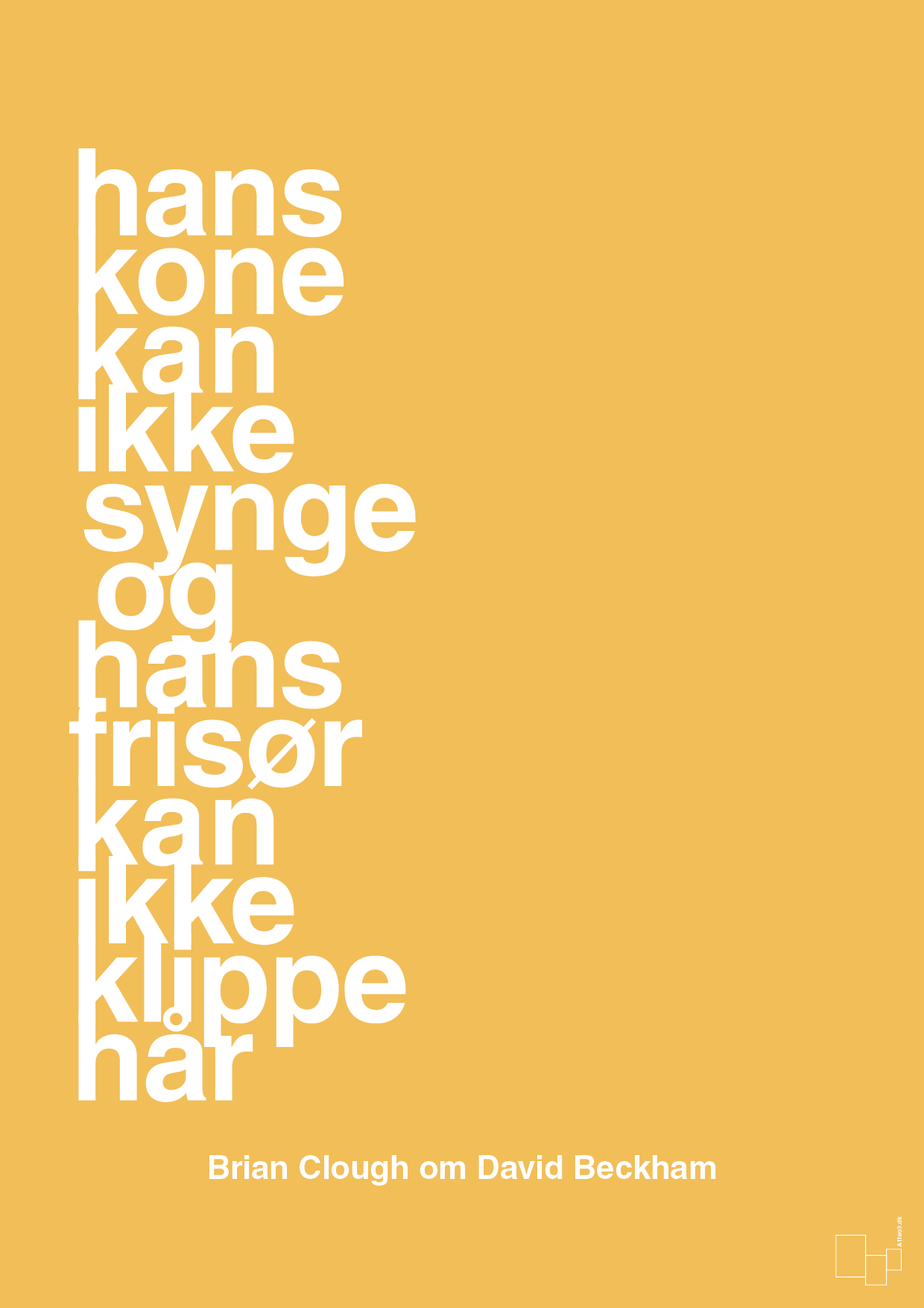 plakat: hans kone kan ikke synge og hans frisør kan ikke klippe hår - honeycomb-Fodbold-A1two3